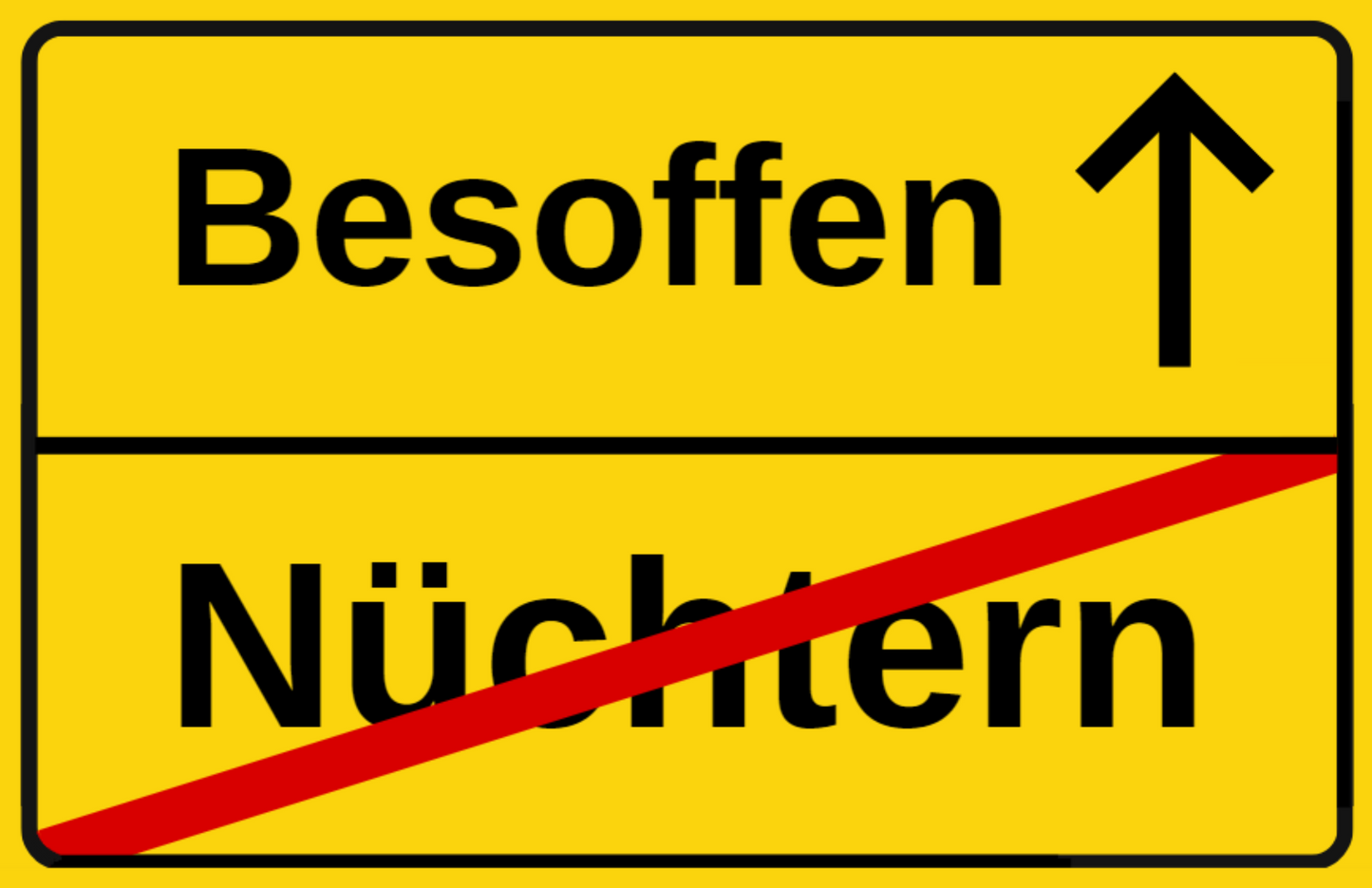 Besoffen statt Nüchtern - Straßenschild - Lustige Party Sticker für Festivals und Malle