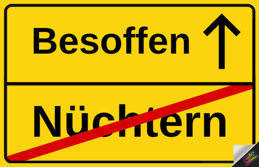 Besoffen statt Nüchtern - Straßenschild - Lustige Party Sticker für Festivals und Malle